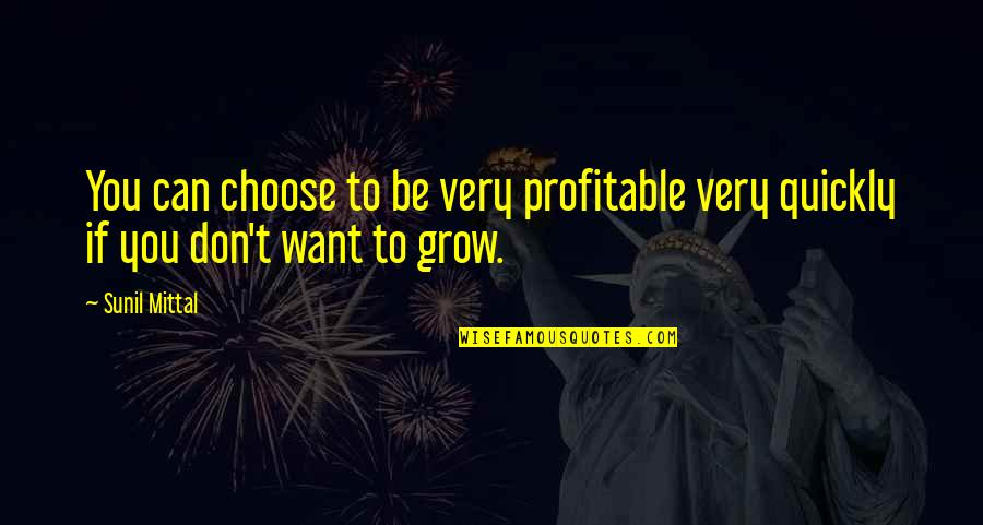 Happy Gowri Ganesha Quotes By Sunil Mittal: You can choose to be very profitable very