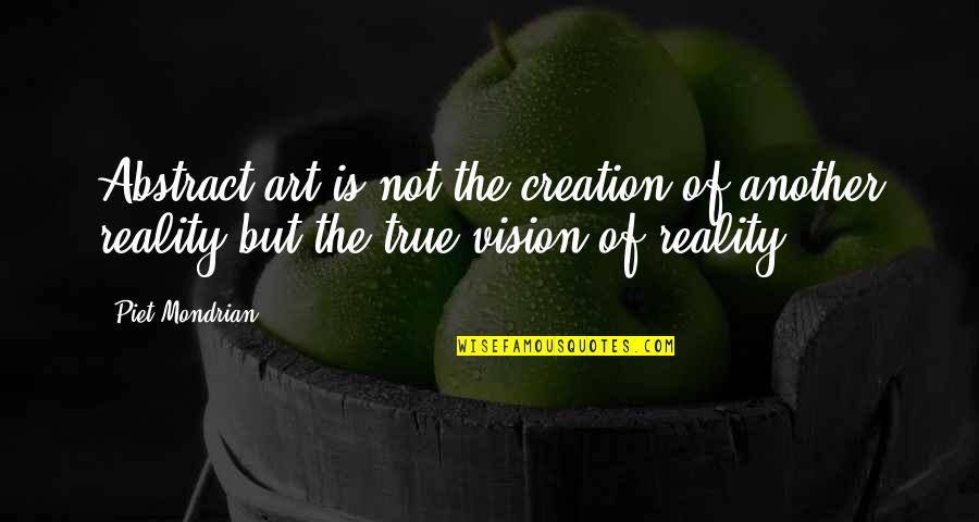 Happy Having You In My Life Quotes By Piet Mondrian: Abstract art is not the creation of another