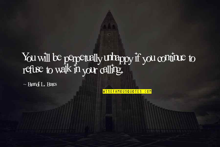 Happy Health Quotes By Brandi L. Bates: You will be perpetually unhappy if you continue Happy Health Quotes By Brandi L. Bates: You will be perpetually unhappy if you continue