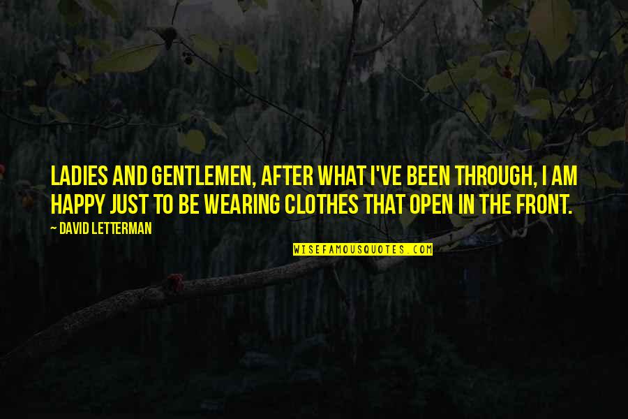 Happy Health Quotes By David Letterman: Ladies and gentlemen, after what I've been through,