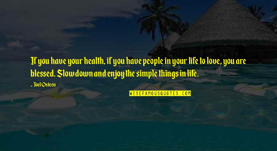 Happy Health Quotes By Joel Osteen: If you have your health, if you have Happy Health Quotes By Joel Osteen: If you have your health, if you have