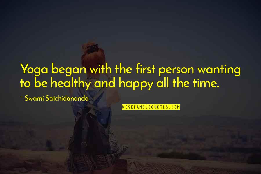 Happy Healthy Quotes By Swami Satchidananda: Yoga began with the first person wanting to