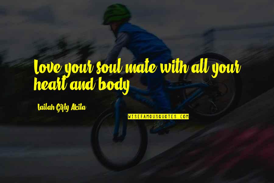 Happy Heart Happy Life Quotes By Lailah Gifty Akita: Love your soul mate with all your heart Happy Heart Happy Life Quotes By Lailah Gifty Akita: Love your soul mate with all your heart