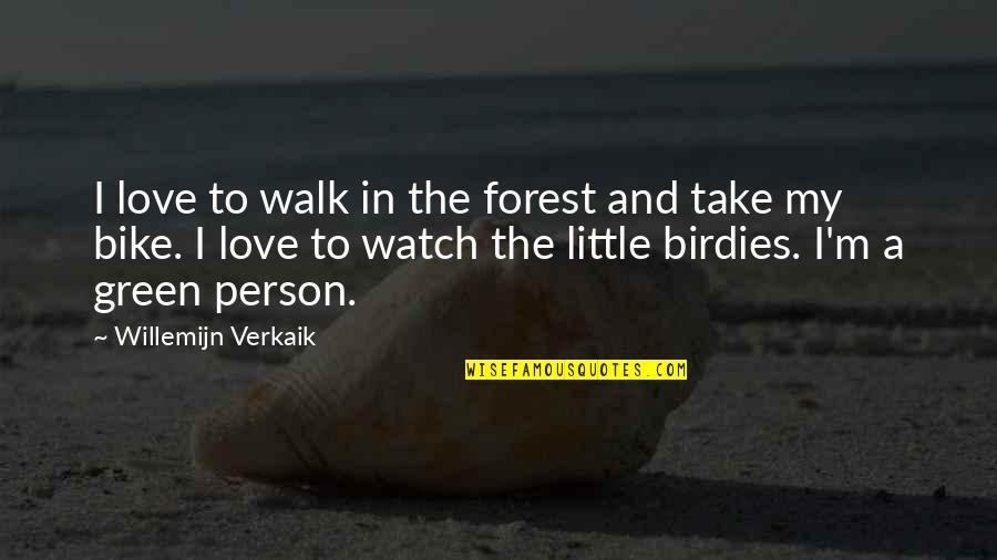 Happy Hearts Quotes By Willemijn Verkaik: I love to walk in the forest and Happy Hearts Quotes By Willemijn Verkaik: I love to walk in the forest and