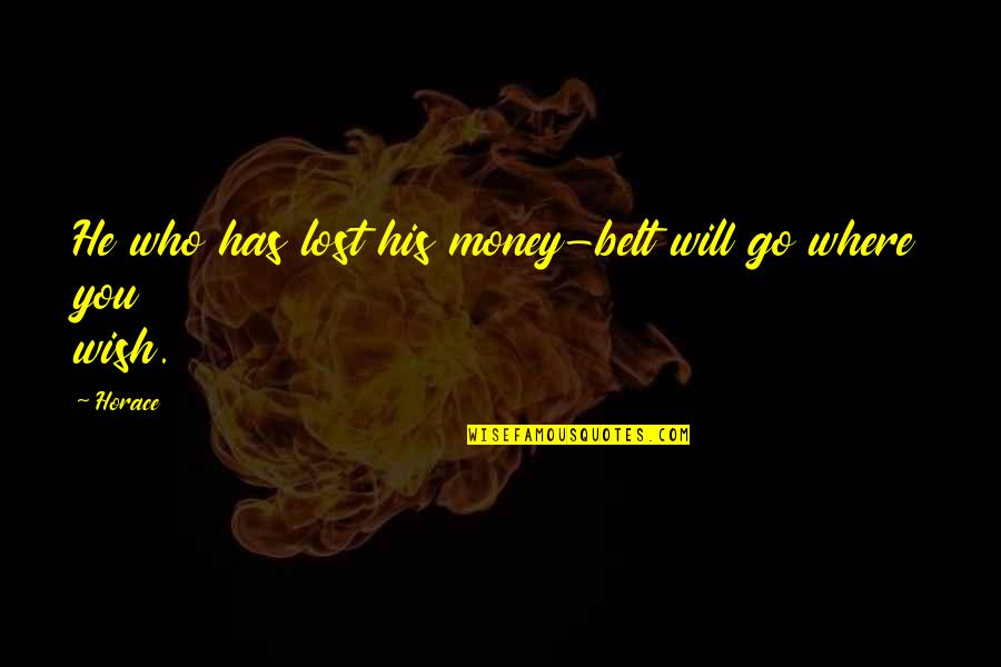 Happy Holi Short Quotes By Horace: He who has lost his money-belt will go