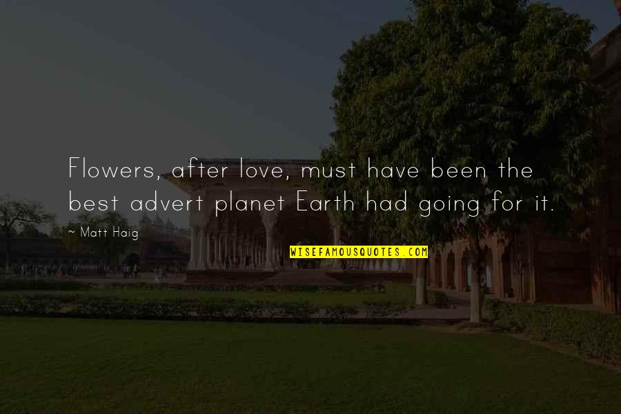 Happy Holidays Funny Quotes By Matt Haig: Flowers, after love, must have been the best