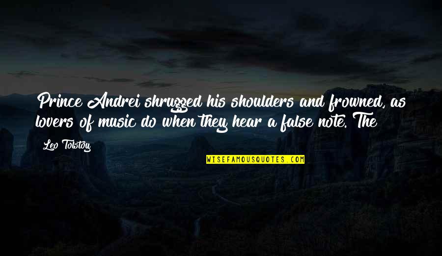 Happy Hormone Quotes By Leo Tolstoy: Prince Andrei shrugged his shoulders and frowned, as
