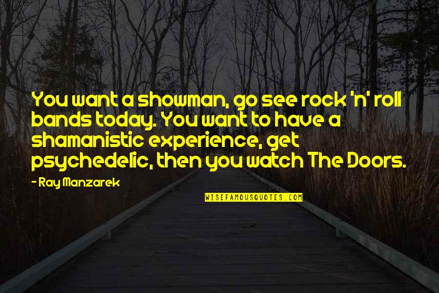 Happy Hour Drinking Quotes By Ray Manzarek: You want a showman, go see rock 'n'