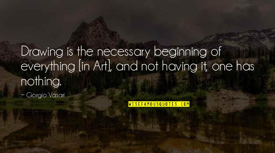 Happy Hump Day Quotes By Giorgio Vasari: Drawing is the necessary beginning of everything [in