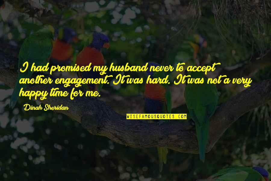 Happy Husband Happy Quotes By Dinah Sheridan: I had promised my husband never to accept