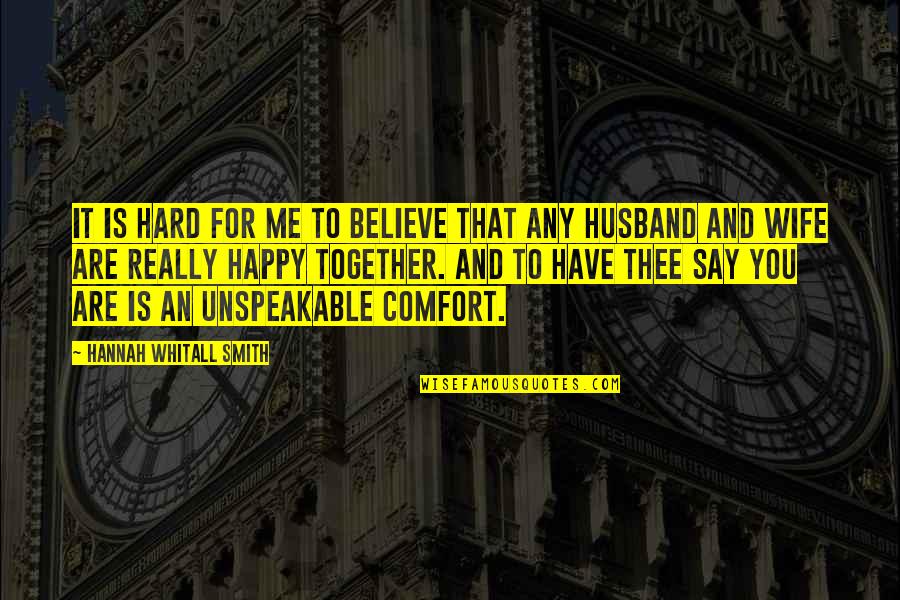 Happy Husband Happy Quotes By Hannah Whitall Smith: It is hard for me to believe that