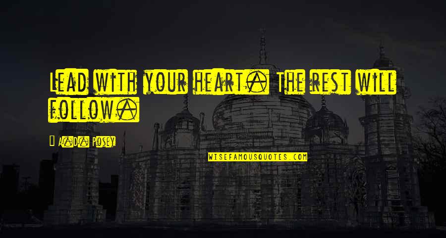 Happy Idul Fitri Quotes By A.D. Posey: Lead with your heart. The rest will follow. Happy Idul Fitri Quotes By A.D. Posey: Lead with your heart. The rest will follow.