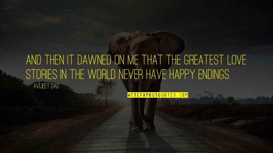 Happy In Love And Life Quotes By Avijeet Das: And then it dawned on me that the