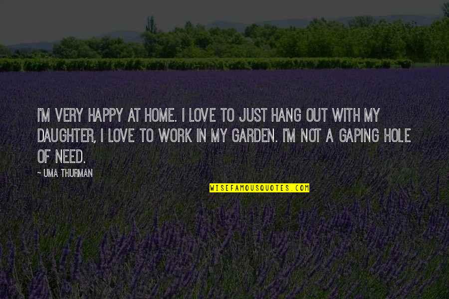 Happy In Love Quotes By Uma Thurman: I'm very happy at home. I love to