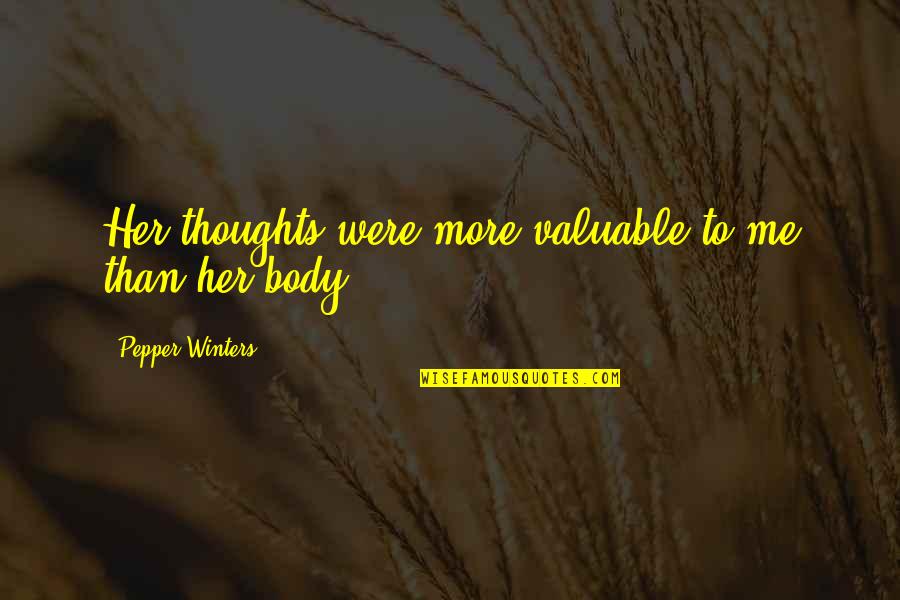 Happy In Love With My Best Friend Quotes By Pepper Winters: Her thoughts were more valuable to me than Happy In Love With My Best Friend Quotes By Pepper Winters: Her thoughts were more valuable to me than