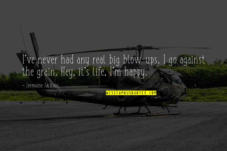 Happy In Real Life Quotes By Jermaine Jackson: I've never had any real big blow-ups. I