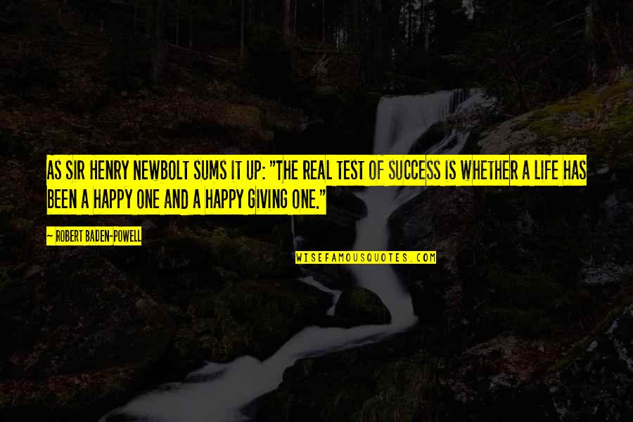 Happy In Real Life Quotes By Robert Baden-Powell: As Sir Henry Newbolt sums it up: "The
