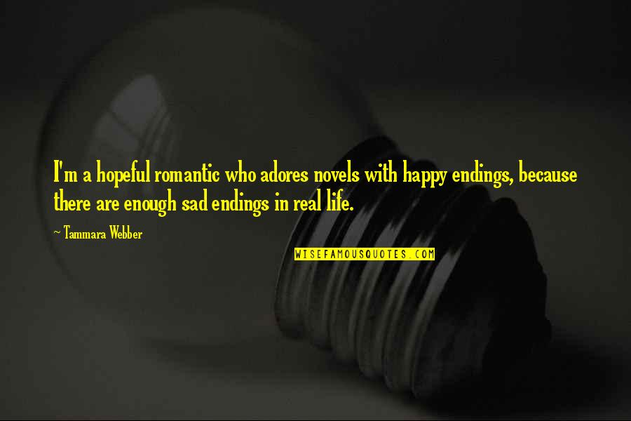 Happy In Real Life Quotes By Tammara Webber: I'm a hopeful romantic who adores novels with