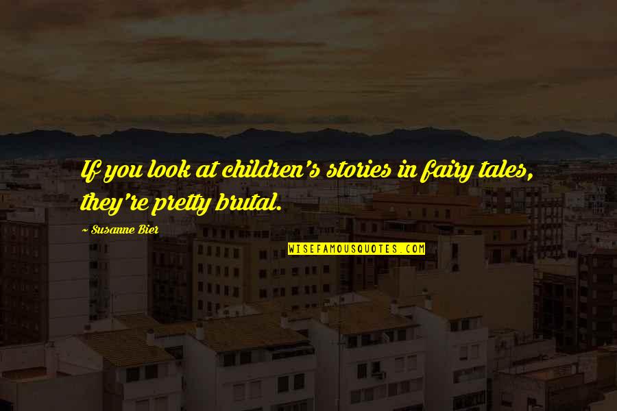 Happy Independence Funny Quotes By Susanne Bier: If you look at children's stories in fairy
