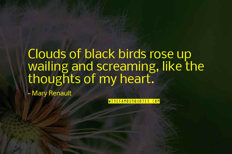 Happy Independence Quotes By Mary Renault: Clouds of black birds rose up wailing and