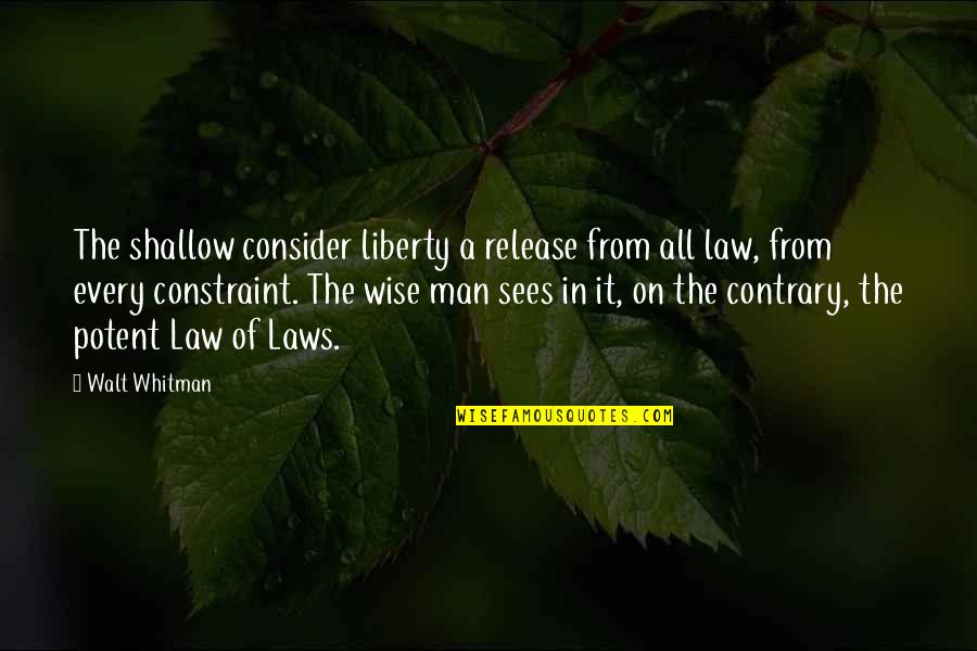 Happy Insane Quotes By Walt Whitman: The shallow consider liberty a release from all Happy Insane Quotes By Walt Whitman: The shallow consider liberty a release from all