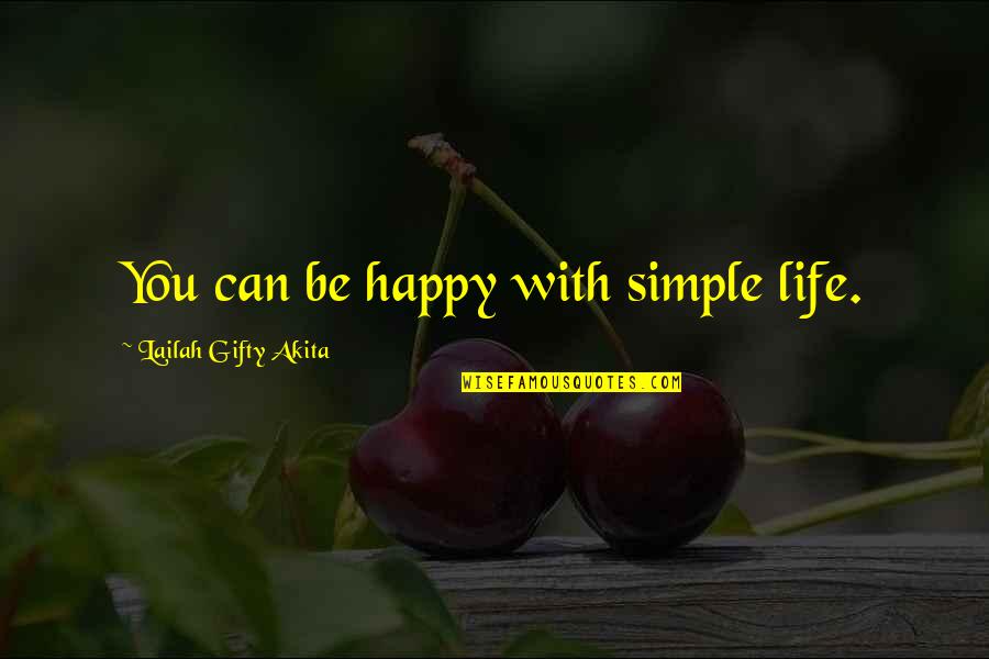 Happy Inspiring Quotes By Lailah Gifty Akita: You can be happy with simple life.