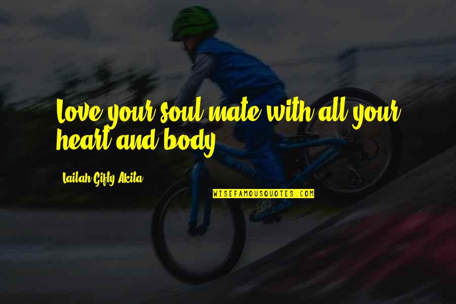Happy Inspiring Quotes By Lailah Gifty Akita: Love your soul mate with all your heart