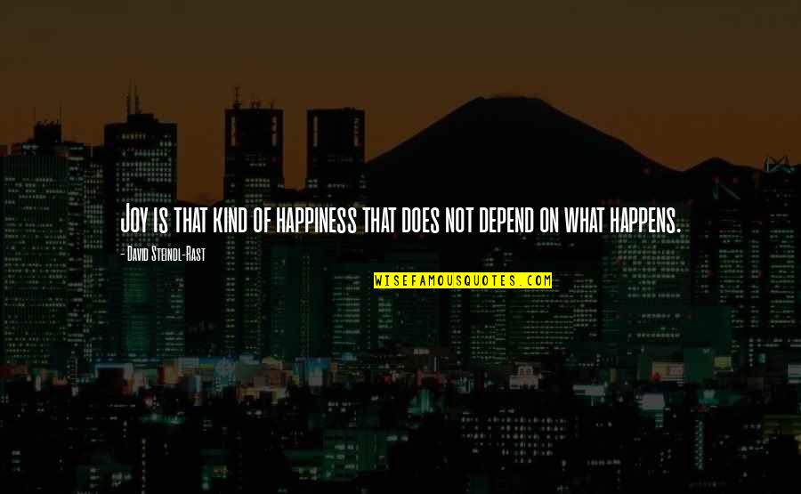 Happy Is As Happy Does Quotes By David Steindl-Rast: Joy is that kind of happiness that does Happy Is As Happy Does Quotes By David Steindl-Rast: Joy is that kind of happiness that does