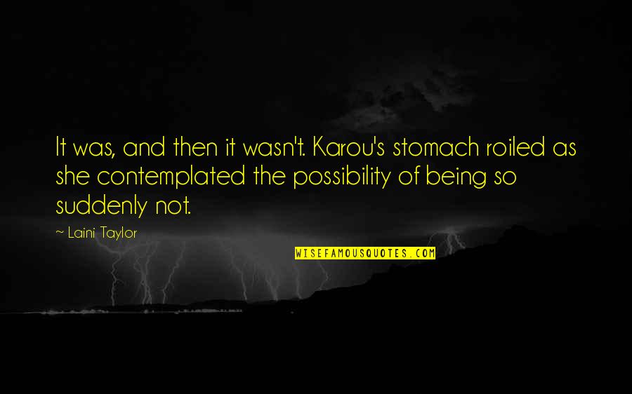 Happy Journey Bible Quotes By Laini Taylor: It was, and then it wasn't. Karou's stomach