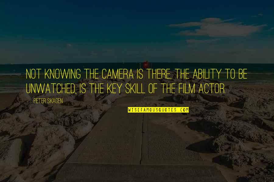 Happy Journey Love Quotes By Peter Skagen: Not knowing the camera is there, the ability Happy Journey Love Quotes By Peter Skagen: Not knowing the camera is there, the ability