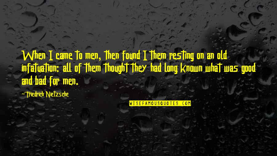 Happy Journey Quotes By Friedrich Nietzsche: When I came to men, then found I