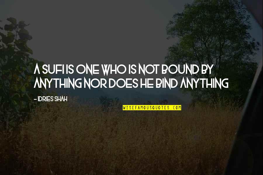 Happy Jumat Quotes By Idries Shah: A Sufi is one who is not bound