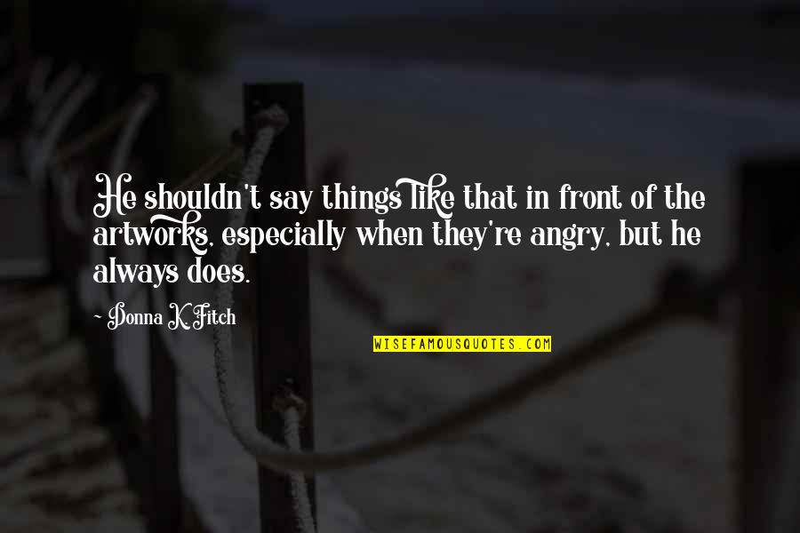 Happy Jummah Mubarak Quotes By Donna K. Fitch: He shouldn't say things like that in front Happy Jummah Mubarak Quotes By Donna K. Fitch: He shouldn't say things like that in front