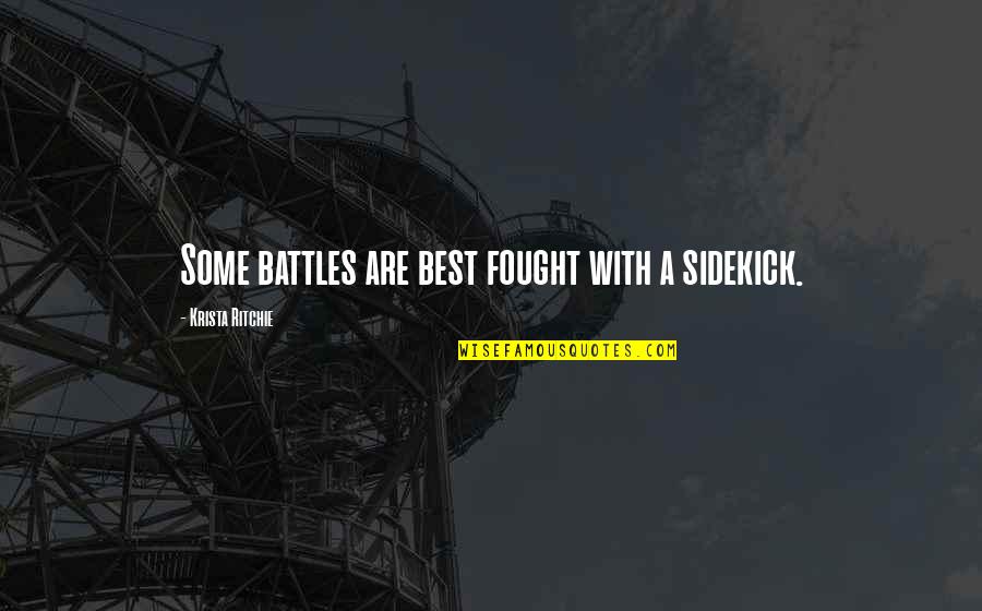 Happy Kurban Bayram Quotes By Krista Ritchie: Some battles are best fought with a sidekick.