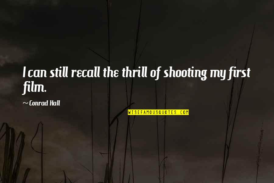 Happy Kwanzaa Quotes By Conrad Hall: I can still recall the thrill of shooting