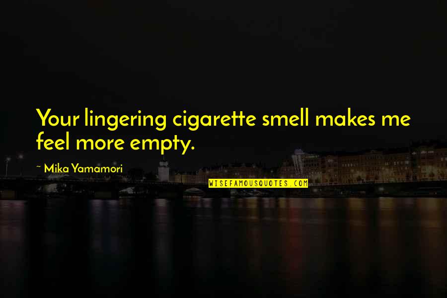 Happy Kwanzaa Quotes By Mika Yamamori: Your lingering cigarette smell makes me feel more