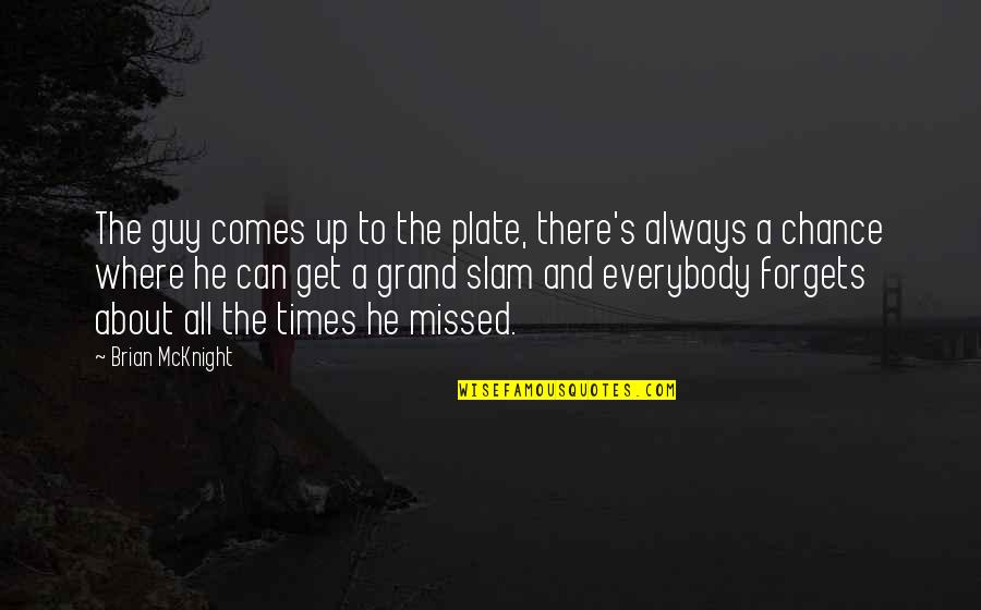 Happy Landing Quotes By Brian McKnight: The guy comes up to the plate, there's Happy Landing Quotes By Brian McKnight: The guy comes up to the plate, there's