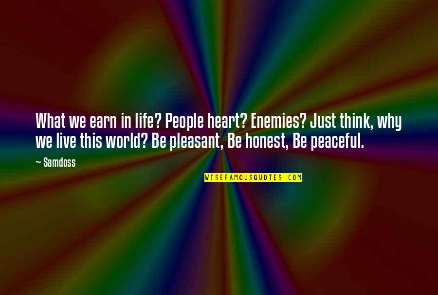 Happy Lately Quotes By Samdoss: What we earn in life? People heart? Enemies? Happy Lately Quotes By Samdoss: What we earn in life? People heart? Enemies?