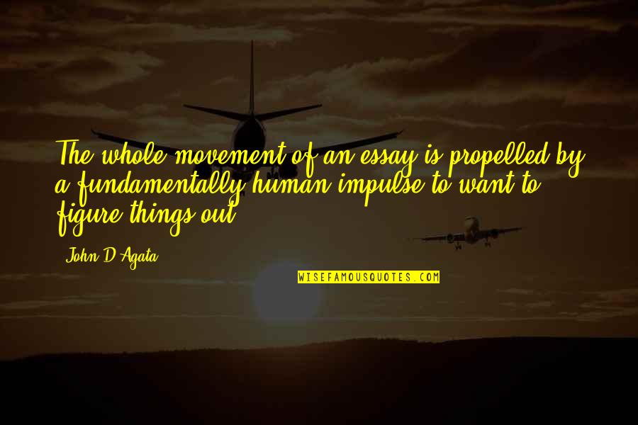 Happy Lebanese Army Day Quotes By John D'Agata: The whole movement of an essay is propelled Happy Lebanese Army Day Quotes By John D'Agata: The whole movement of an essay is propelled