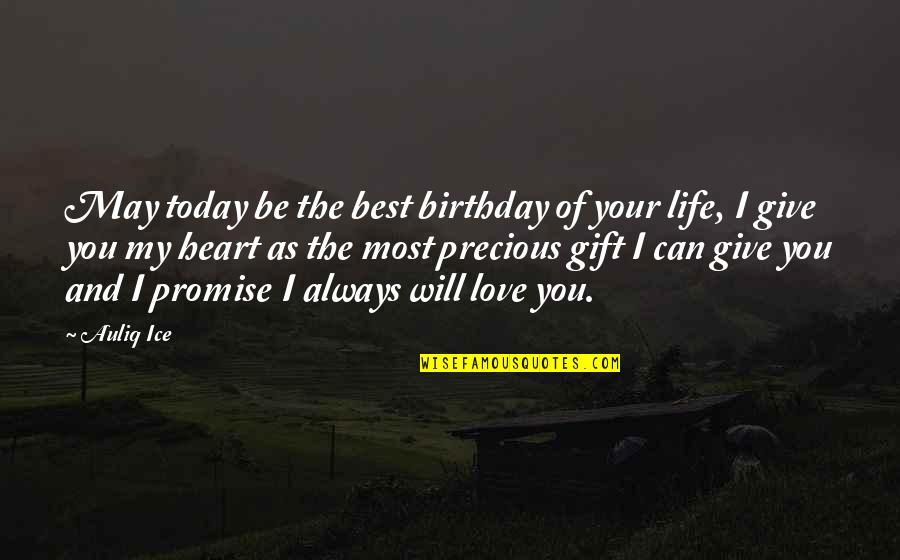 Happy Life And Love Quotes By Auliq Ice: May today be the best birthday of your