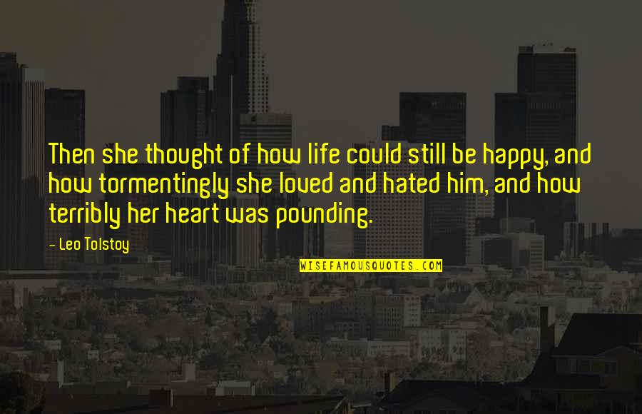 Happy Life And Love Quotes By Leo Tolstoy: Then she thought of how life could still