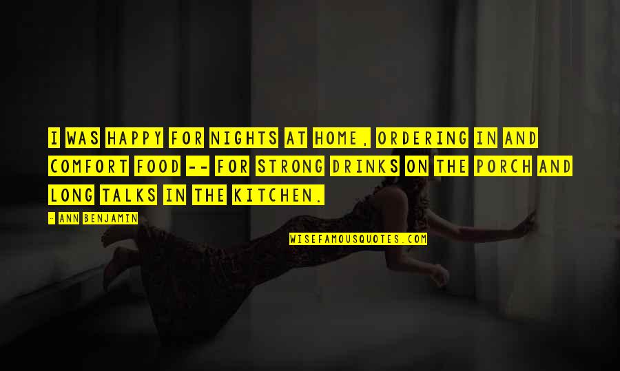 Happy Life Long Quotes By Ann Benjamin: I was happy for nights at home, ordering
