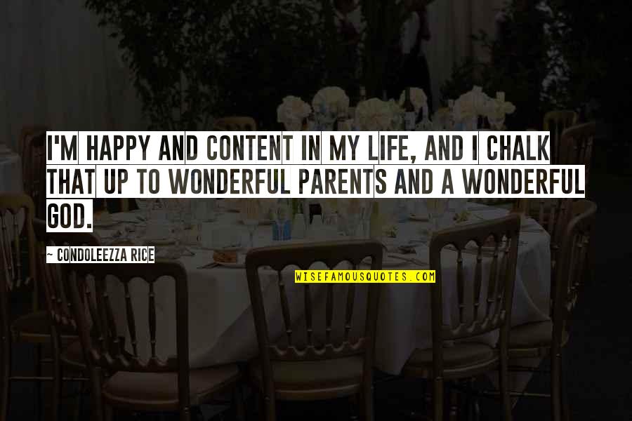 Happy Life With God Quotes By Condoleezza Rice: I'm happy and content in my life, and