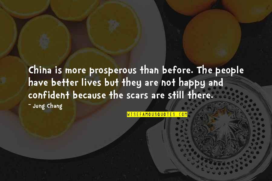 Happy Lives Quotes By Jung Chang: China is more prosperous than before. The people