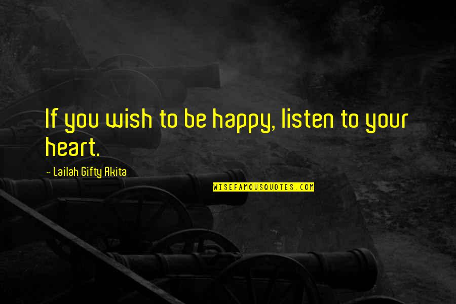 Happy Living Quotes By Lailah Gifty Akita: If you wish to be happy, listen to