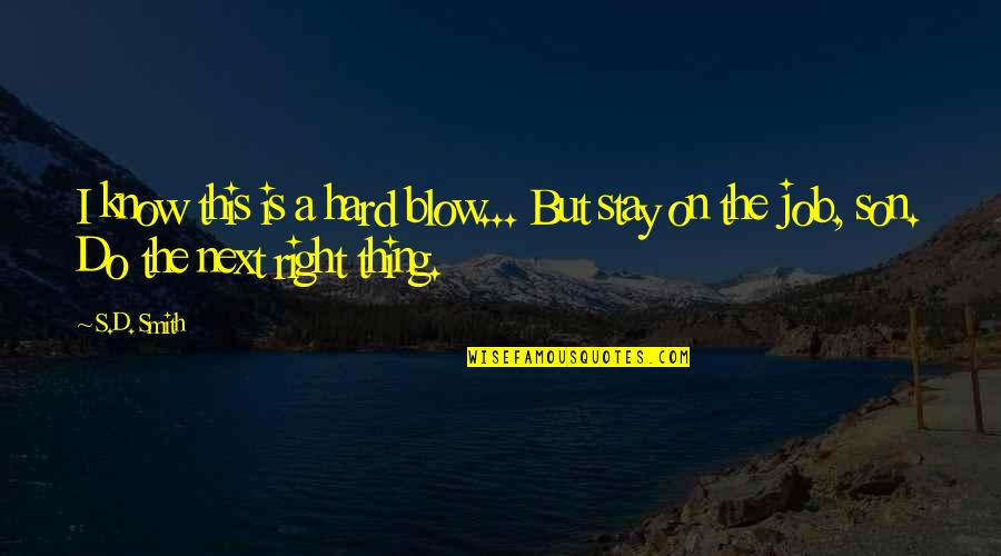 Happy Love Cute Quotes By S.D. Smith: I know this is a hard blow... But