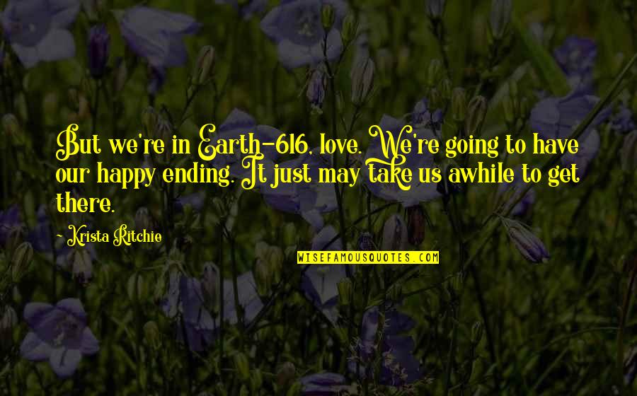 Happy Love Quotes By Krista Ritchie: But we're in Earth-616, love. We're going to