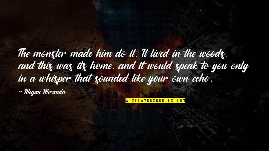 Happy Love Relationship Quotes By Megan Miranda: The monster made him do it. It lived