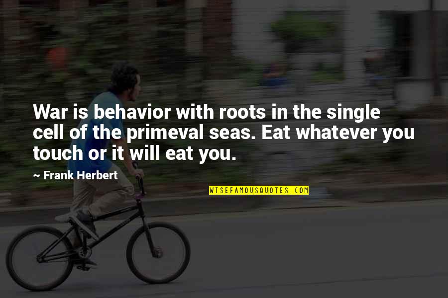 Happy Maha Shivaratri Quotes By Frank Herbert: War is behavior with roots in the single