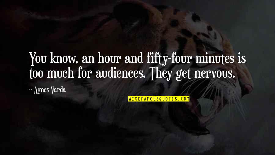 Happy Mahalaya Quotes By Agnes Varda: You know, an hour and fifty-four minutes is